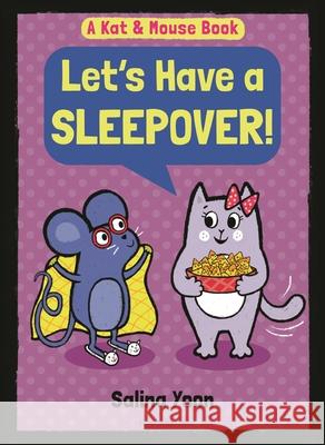 Kat & Mouse: Let's Have a Sleepover! Salina Yoon 9781547612451