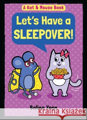 Kat & Mouse: Let's Have a Sleepover! Salina Yoon 9781547612451