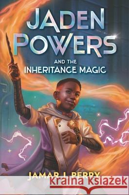 Jaden Powers and the Inheritance Magic Jamar J. Perry 9781547612789 Bloomsbury Publishing PLC