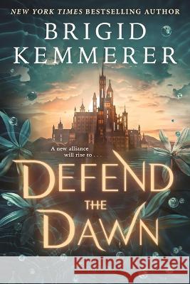 Defend the Dawn Brigid Kemmerer 9781547613229 Bloomsbury YA
