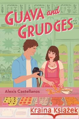 Guava and Grudges Alexis Castellanos 9781547613717 Bloomsbury YA