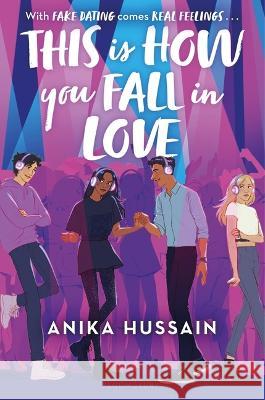 This Is How You Fall in Love Anika Hussain 9781547614509 Bloomsbury YA