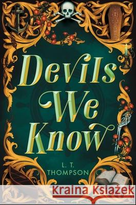 Devils We Know L. T. Thompson 9781547615230 Bloomsbury YA