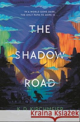 The Shadow Road K. D. Kirchmeier 9781547615445 Bloomsbury YA