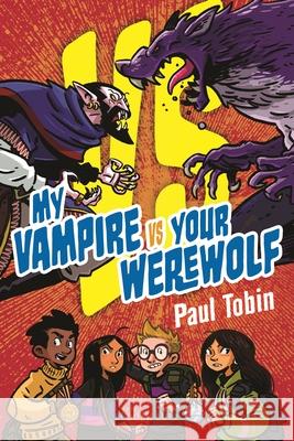 My Vampire vs. Your Werewolf Paul Tobin 9781547615643