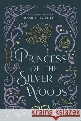 Princess of the Silver Woods Jessica Day George 9781547620142 Bloomsbury YA