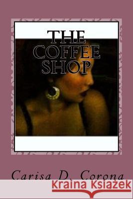 The Coffee Shop Carisa D. Corona 9781548007201