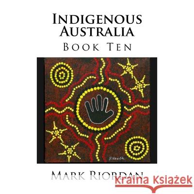 Indigenous Australia Mark Koran Riordan 9781548007515 Createspace Independent Publishing Platform