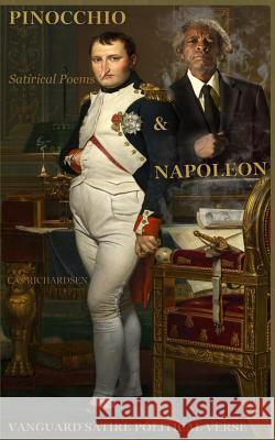 Pinocchio & Napoleon: Satricial Poems Cas Richardsen 9781548007959 Createspace Independent Publishing Platform