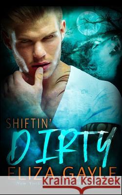 Shiftin' Dirty Eliza Gayle 9781548008376 Createspace Independent Publishing Platform