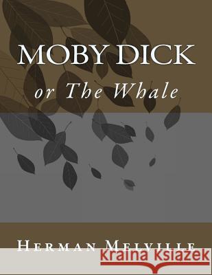 Moby Dick; or; The Whale Melville, Herman 9781548009205