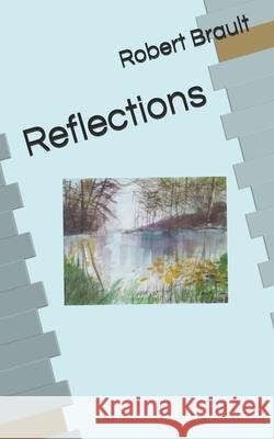 Reflections Robert Brault Joan Brault 9781548019365