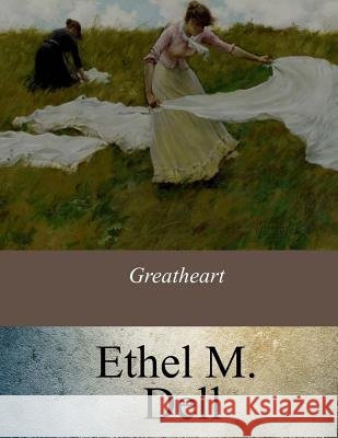 Greatheart Ethel M. Dell 9781548020217