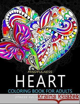 Mindfulness Heart Coloring Book For Adults: Heart with Doodle Art for Relaxation Mindfulness Coloring Artist 9781548023072