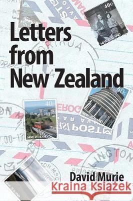 Letters From New Zealand: Farming, Fishing and Golf Murie, Michael D. 9781548026059 Createspace Independent Publishing Platform