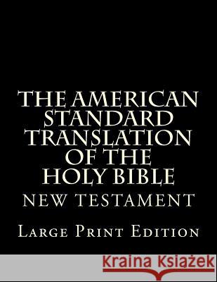 The American Standard Translation of The Holy Bible: Low Tide Press LARGE PRINT Edition Martin, C. Alan 9781548027582