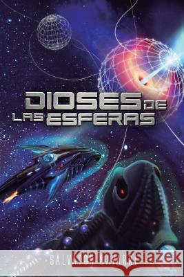 Dioses de las Esferas: Trilogía de las Esferas 3 Bayarri, Salvador 9781548038168 Createspace Independent Publishing Platform