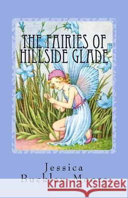 The Fairies of Hillside Glade: Helping Hands Jessica Buckley-Moore 9781548043162 Createspace Independent Publishing Platform