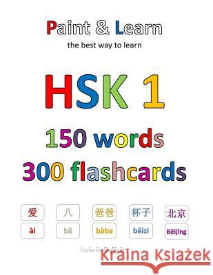 HSK 1 150 words 300 flashcards Defevere, Isabelle 9781548043308 Createspace Independent Publishing Platform