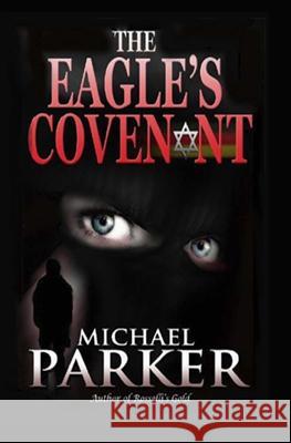 The Eagle's Covenant Michael Parker 9781548045265 Createspace Independent Publishing Platform