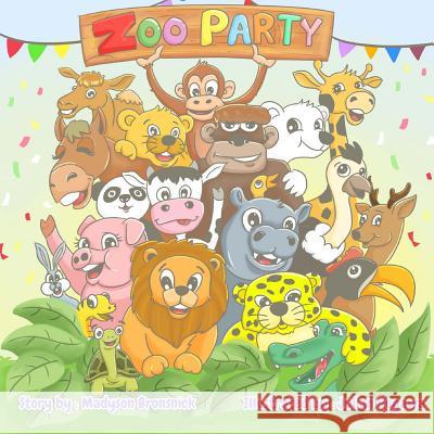 Zoo Party Jennifer Bronsnick Madyson Bronsnick 9781548046712 Createspace Independent Publishing Platform