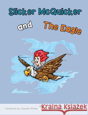 Slicker McQuicker and The Eagle Orejel, Erik 9781548048822 Createspace Independent Publishing Platform