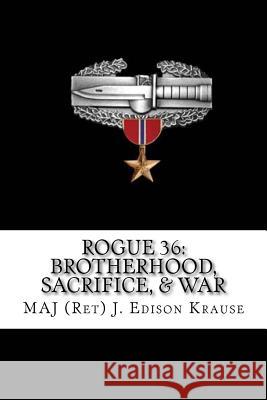 Rogue 36: Brotherhood, Sacrifice & War J. Edison Krause 9781548055677 Createspace Independent Publishing Platform