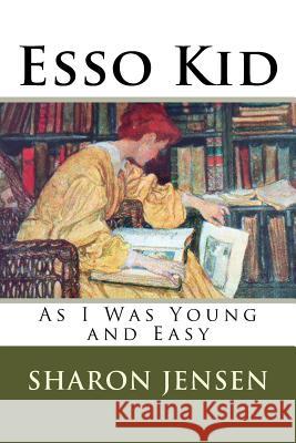 Esso Kid Jensen, Sharon 9781548056933 Createspace Independent Publishing Platform