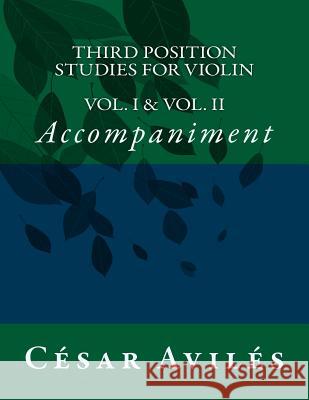 Third Position Studies for Violin: Accompaniment Cesar Aviles 9781548058623 Createspace Independent Publishing Platform