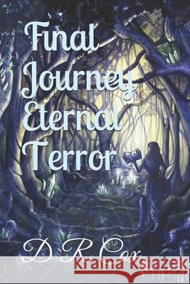 Final Journey Eternal Terror D. R. Cox S. Elena 9781548061968 Createspace Independent Publishing Platform