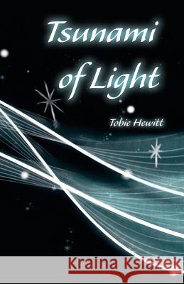 Tsunami of Light Tobie Hewitt 9781548062699 Createspace Independent Publishing Platform