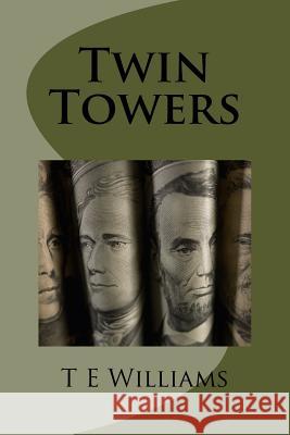 Twin Towers T. E. Williams 9781548063627 Createspace Independent Publishing Platform