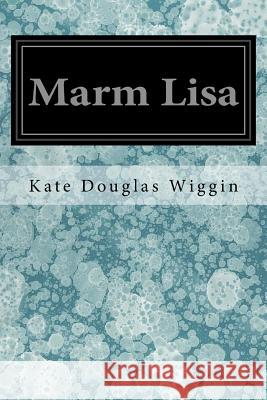 Marm Lisa Kate Douglas Wiggin 9781548065904