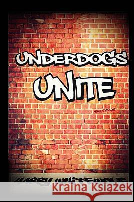 Underdogs Unite Harry Whitewolf 9781548066123 Createspace Independent Publishing Platform