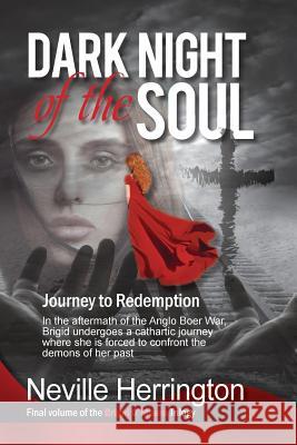 Dark Night of the Soul: Journey to Redemption Neville John Herrington 9781548066642 Createspace Independent Publishing Platform