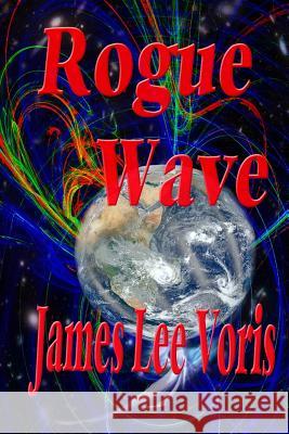 Rogue Wave James Lee Voris 9781548067311 Createspace Independent Publishing Platform