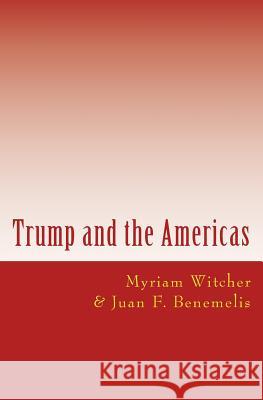 Trump and the America: New challenges in Latin America Witcher, Myriam 9781548067809 Createspace Independent Publishing Platform