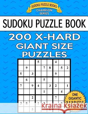 Sudoku Puzzle Book 200 EXTRA HARD Giant Size Puzzles: One Gigantic Large Print Puzzle Per Letter Size Page Books, Sudoku Puzzle 9781548069889 Createspace Independent Publishing Platform