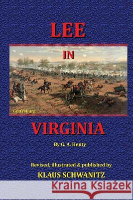 Lee in Virginia: A Story the American civil war Henty, G. H. 9781548071653 Createspace Independent Publishing Platform
