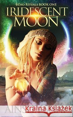 Iridescent Moon Ainsley Shay 9781548072858