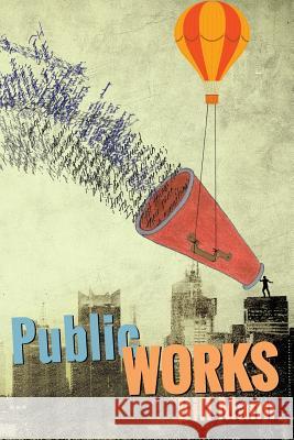 Public Works: six decades of writing and reading out loud Sherer, Susanne 9781548073145 Createspace Independent Publishing Platform