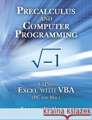 Precalculus and Computer Programming Francis D. Hause 9781548073640 Createspace Independent Publishing Platform