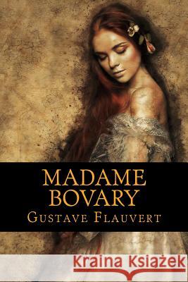 Madame Bovary Gustave Flauvert Eleanor Mar 9781548073701 Createspace Independent Publishing Platform