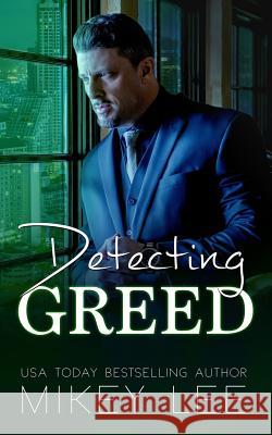 Detecting Greed Mikey Lee 9781548073763 Createspace Independent Publishing Platform