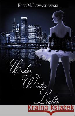 Under Winter Lights: Part One Bree M. Lewandowski 9781548075859 Createspace Independent Publishing Platform