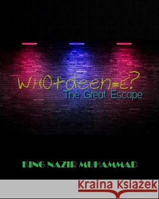 Who-Deen-E ?: The Great Escape Prophet -. King Nazir Muhammad 9781548076481 Createspace Independent Publishing Platform