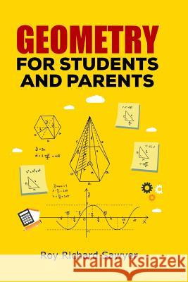 Geometry for Students and Parents Roy Richard Sawyer 9781548076856