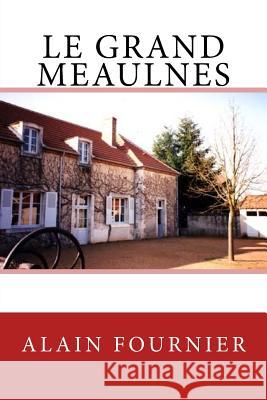 Le Grand Meaulnes Alain Fournier Sir Angels 9781548076870 Createspace Independent Publishing Platform