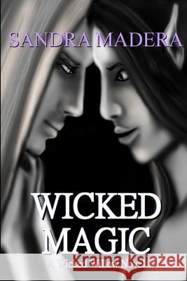 Wicked Magic Sandra Madera 9781548077068 Createspace Independent Publishing Platform