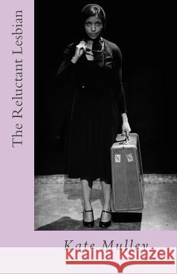 The Reluctant Lesbian Kate Mulley 9781548077501 Createspace Independent Publishing Platform